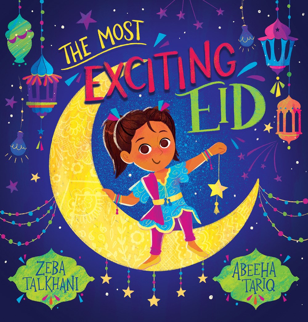 Cover of The Most Exciting Eid by by Zeba Talkhani, illustrated by Abeeha Tariq