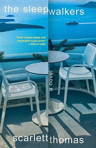 cover of The Sleepwalkers by Scarlett Thomas; photo split in half that doesn't quite match up of white patio furniture on a deck next to a bright blue sea