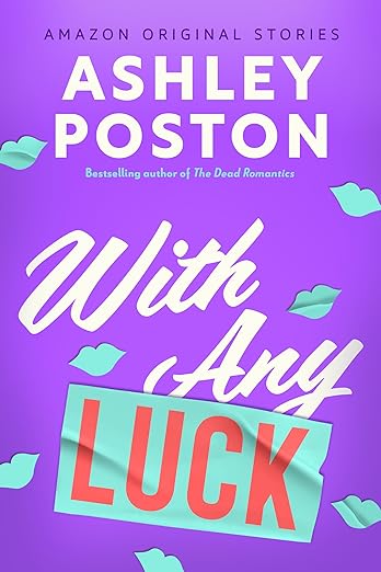 cover of With Any Luck (The Improbable Meet-Cute #5) by Ashley Poston