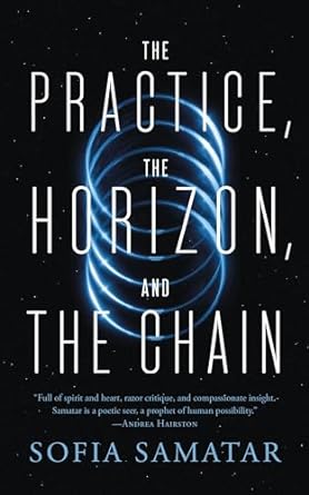 cover of The Practice, the Horizon, and the Chain by Sofia Samatar