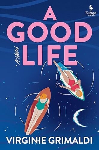 cover of A Good Life by Virginie Grimaldi; illustration of two women seen from above, floating on rafts in the water