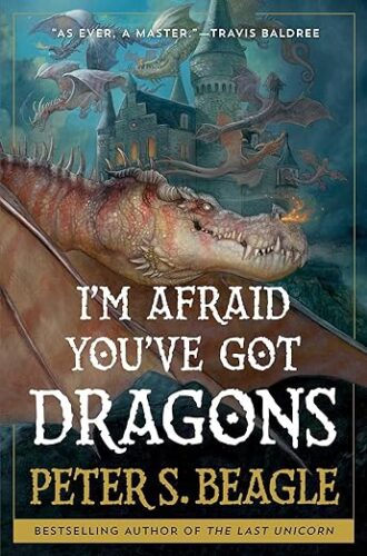 cover of I'm Afraid You've Got Dragons by Peter S. Beagle; illustration of a dragon with red stripes with tiny flames coming from its nose