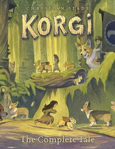 cover of Korgi: The Complete Tale by Christian Slade; illustration of tiny people and large corgi dogs in a forest