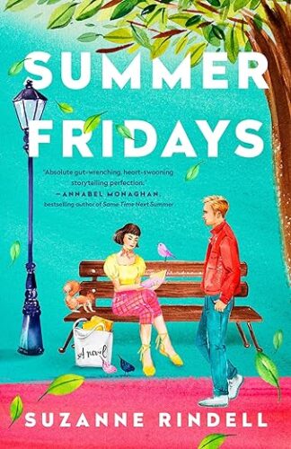 cover of Summer Fridays by Suzanne Rindell; illustration of young woman with dark hair wearing a yellow sweater and pink skirt sitting on a park bench with a blond man in a red shirt and jeans walking nearby