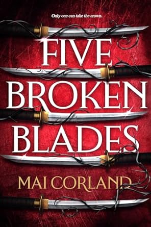 Five Broken Blades by Mai Corland