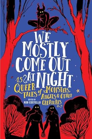 Cover of We Mostly Come Out At Night edited by Rob Costello