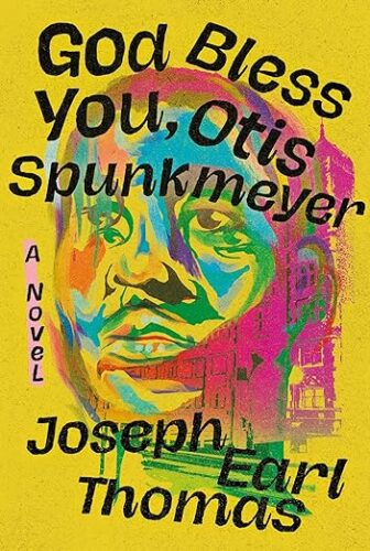 cover of God Bless You, Otis Spunkmeyer by Joseph Earl Thomas; yellow with a painting of a Black man's face done in rainbow colors