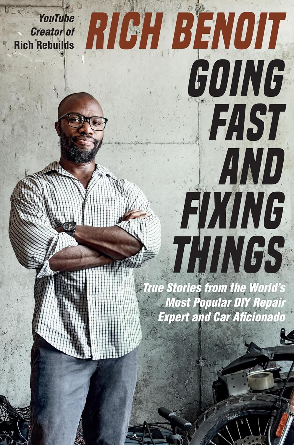 a graphic of the cover of Going Fast and Fixing Things: True Stories from the World’s Most Popular DIY Repair Expert and Car Aficionado by Rich Benoit