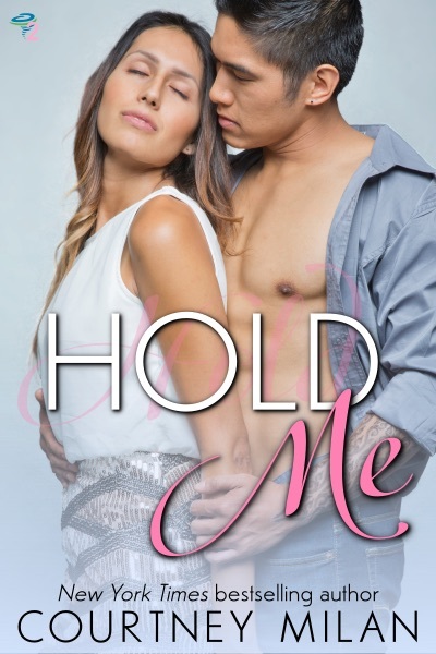 cover of Hold Me by Courtney Milan