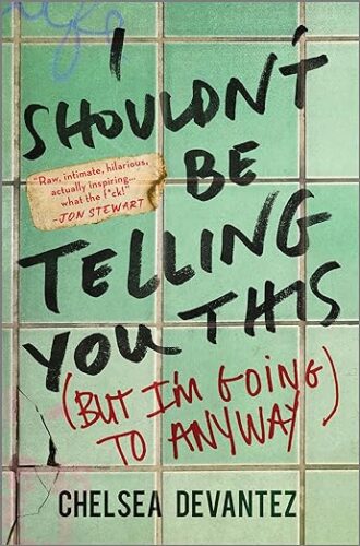 cover of I Shouldn’t Be Telling You This: (But I'm Going to Anyway) by Chelsea Devantez; photo of title written across a green-tiled wall