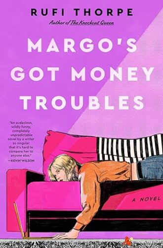 cover of Margo's Got Money Troubles by Rufi Thorpe; illustration of a young blonde woman lying on a pink couch