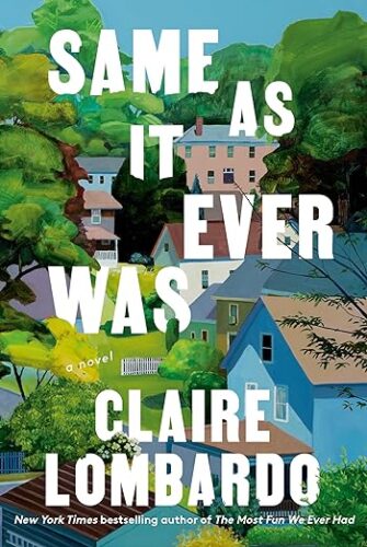 cover of Same As It Ever Was by Claire Lombardo; painting of homes and trees in a neighborhood