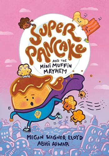 cover of Super Pancake and the Mini Muffin Mayhem by Megan Wagner Lloyd, Abhi Alwar; illustration of flying pancake with a purple cape and tiny muffins nearby