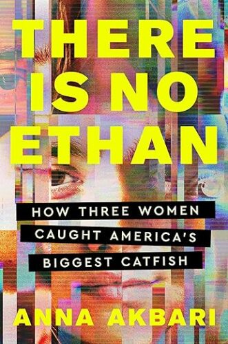 cover of There Is No Ethan: How Three Women Caught America’s Biggest Catfish by Anna Akbari; photo collage of parts of many faces to make up one