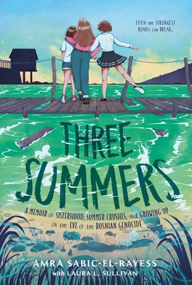 cover of Three Summers: A Memoir of Sisterhood, Summer Crushes, and Growing Up on the Eve of War by Amra Sabic-El-Rayess and Laura L. Sullivan