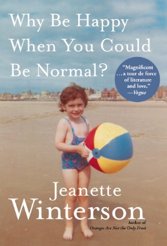 a graphic of the cover of Why Be Happy When You Could Be Normal? By Jeanette Winterson