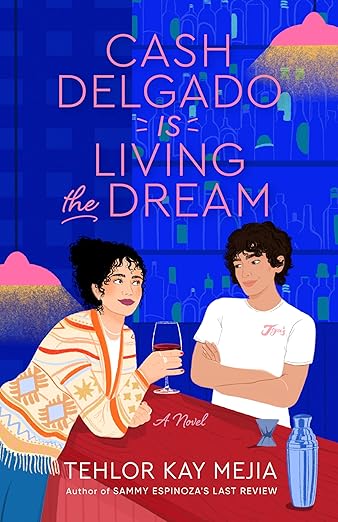 cover of Cash Delgado is Living the Dream by Tehlor Kay Mejia; illustration of woman with dark hair holding a glass of wine across from a bartender, also with dark hair