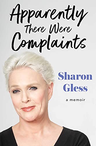 cover of Apparently There Were Complaints: A Memoir by Sharon Gless, featuring photo of author