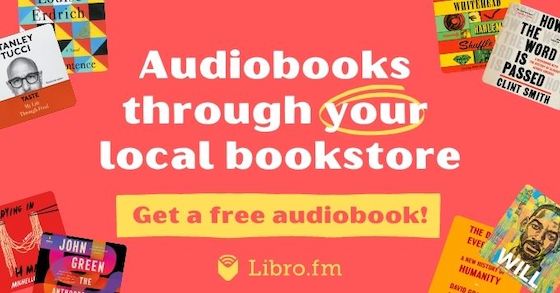 A Libro.fm graphic that says, "Audiobooks through your local bookstore. Get a free audiobook!"