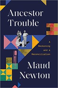 cover of Ancestor Trouble by Maud Newton; images of family members over different colored shapes