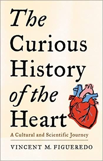 cover of The Curious History of the Heart: A Cultural and Scientific Journey by Vincent M. Figueredo; illustration of a heart