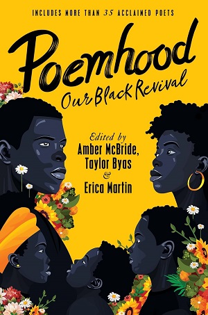 Book cover of Poemhood: Our Black Revival: History, Folklore & the Black Experience: A Young Adult Poetry Anthology edited by Amber McBride, Erica Martin, and Taylor Byas