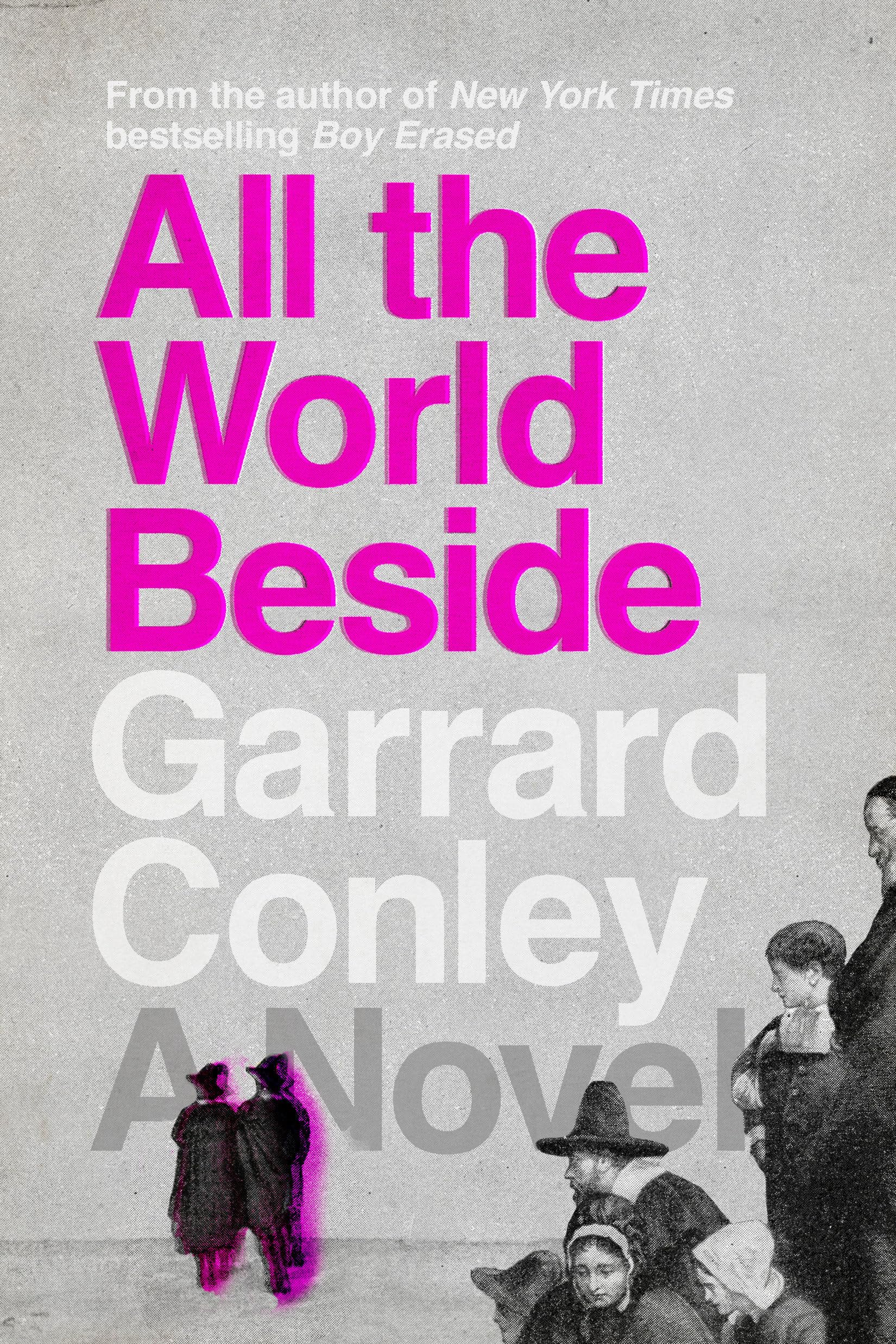 a graphic of the cover of All the World Beside by Garrard Conley