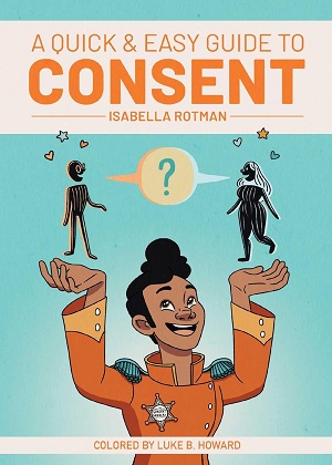Book cover of A Quick & Easy Guide to Consent by Isabella Rotman & colors by Luke B. Howard